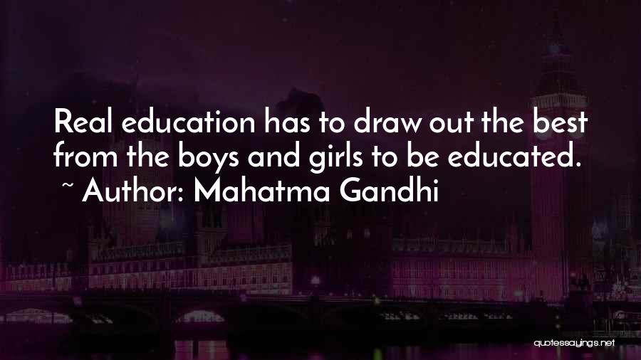 Mahatma Gandhi Quotes: Real Education Has To Draw Out The Best From The Boys And Girls To Be Educated.