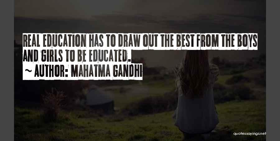 Mahatma Gandhi Quotes: Real Education Has To Draw Out The Best From The Boys And Girls To Be Educated.