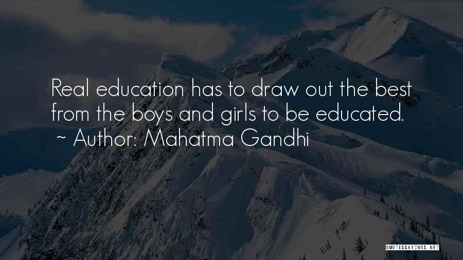 Mahatma Gandhi Quotes: Real Education Has To Draw Out The Best From The Boys And Girls To Be Educated.