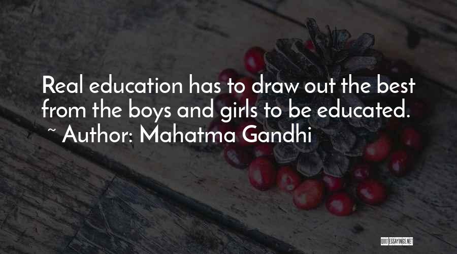 Mahatma Gandhi Quotes: Real Education Has To Draw Out The Best From The Boys And Girls To Be Educated.