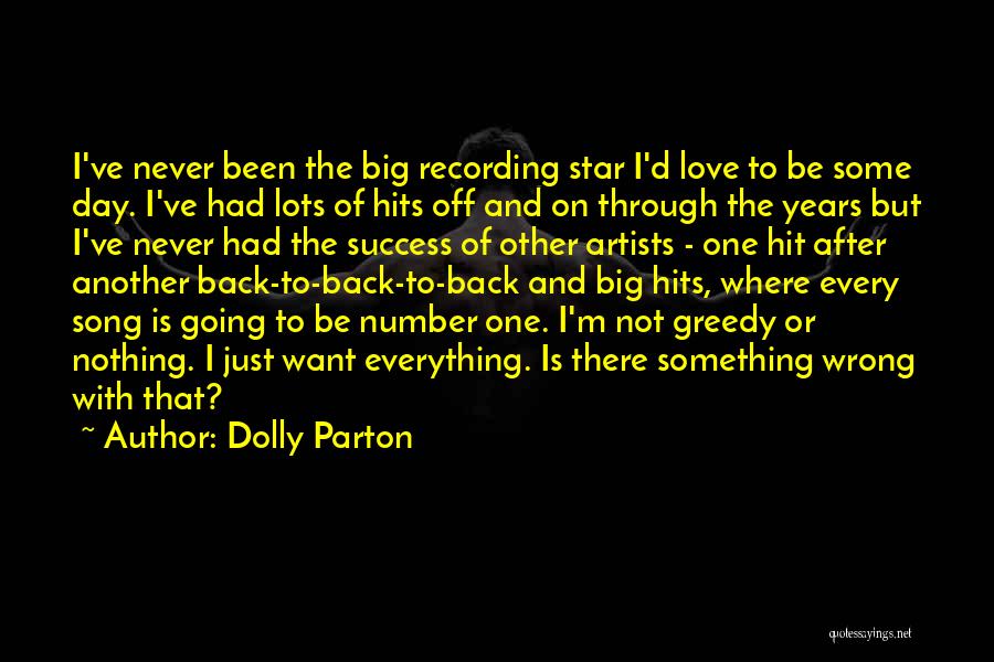 Dolly Parton Quotes: I've Never Been The Big Recording Star I'd Love To Be Some Day. I've Had Lots Of Hits Off And