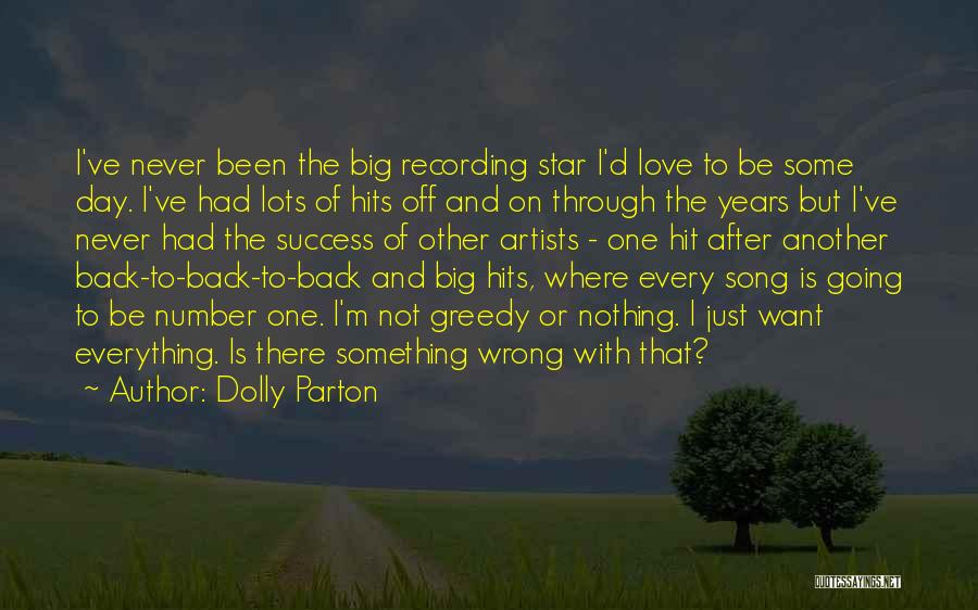 Dolly Parton Quotes: I've Never Been The Big Recording Star I'd Love To Be Some Day. I've Had Lots Of Hits Off And