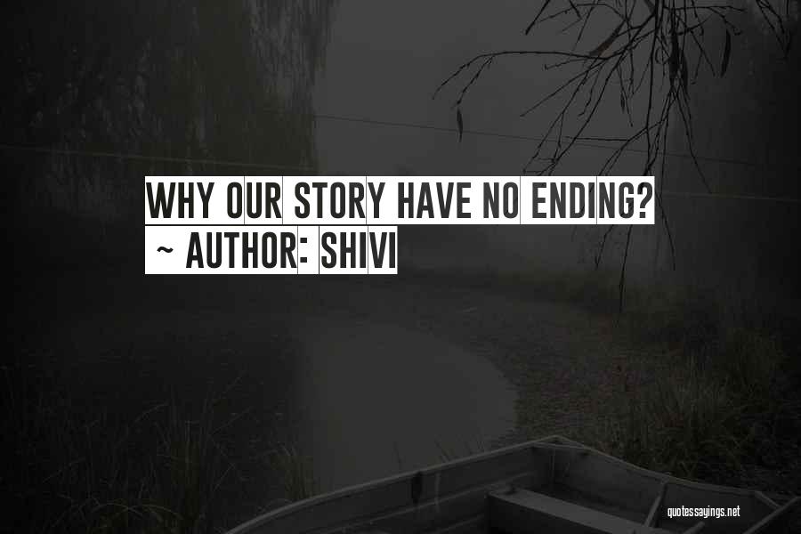 Shivi Quotes: Why Our Story Have No Ending?