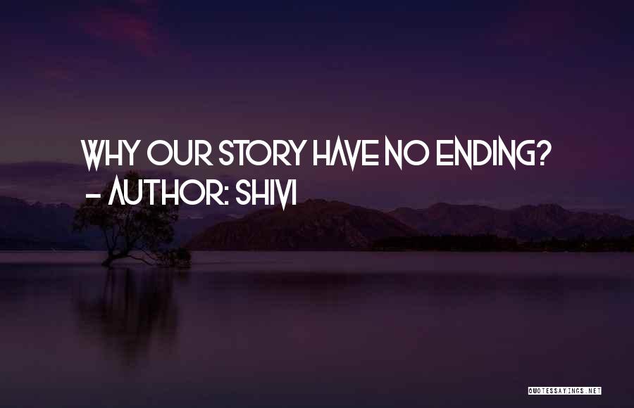 Shivi Quotes: Why Our Story Have No Ending?