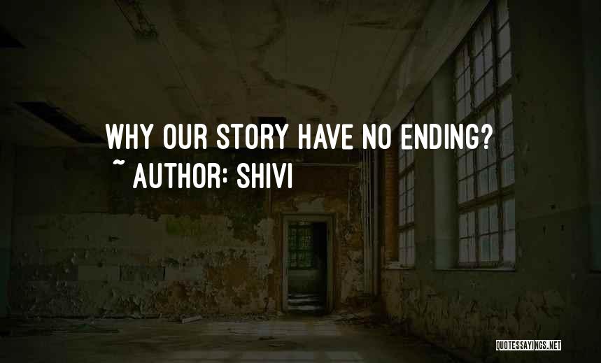 Shivi Quotes: Why Our Story Have No Ending?