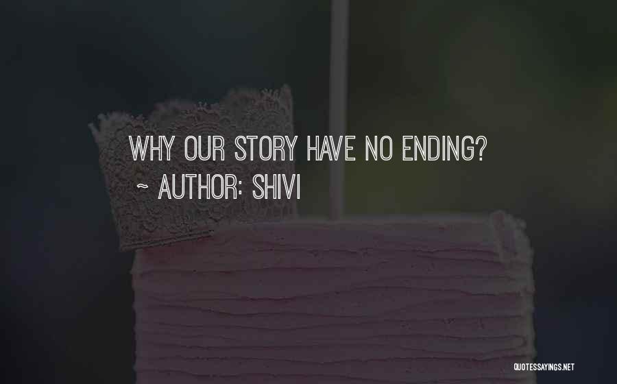 Shivi Quotes: Why Our Story Have No Ending?