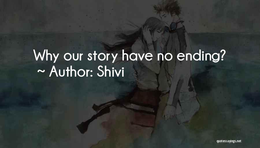 Shivi Quotes: Why Our Story Have No Ending?