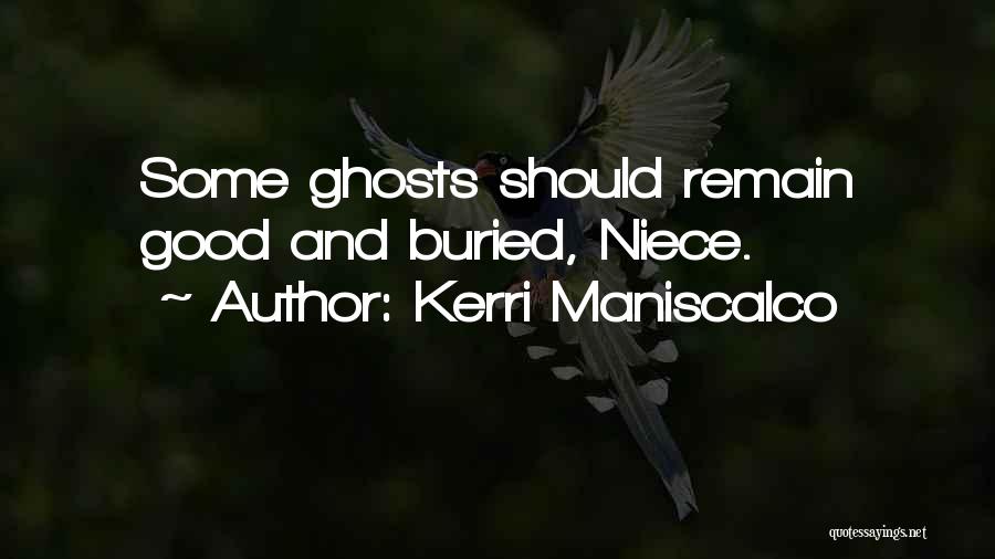 Kerri Maniscalco Quotes: Some Ghosts Should Remain Good And Buried, Niece.