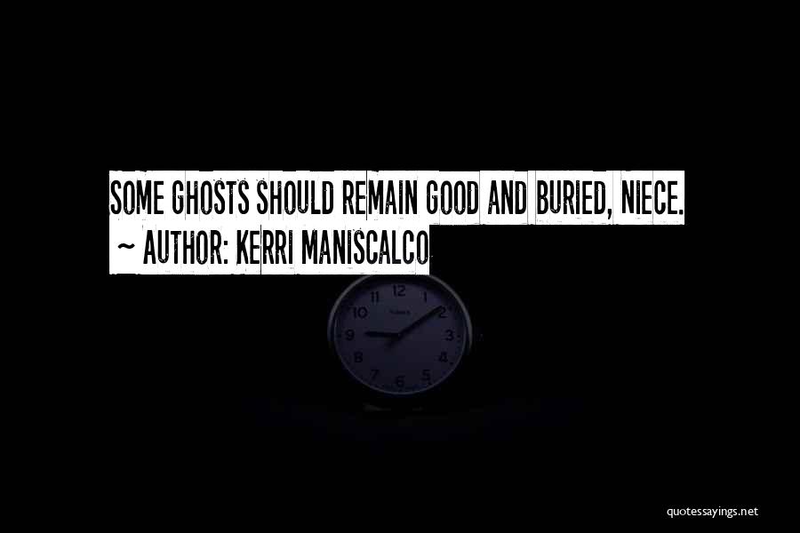 Kerri Maniscalco Quotes: Some Ghosts Should Remain Good And Buried, Niece.