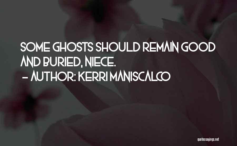 Kerri Maniscalco Quotes: Some Ghosts Should Remain Good And Buried, Niece.