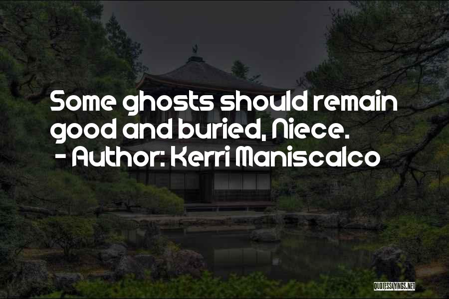 Kerri Maniscalco Quotes: Some Ghosts Should Remain Good And Buried, Niece.
