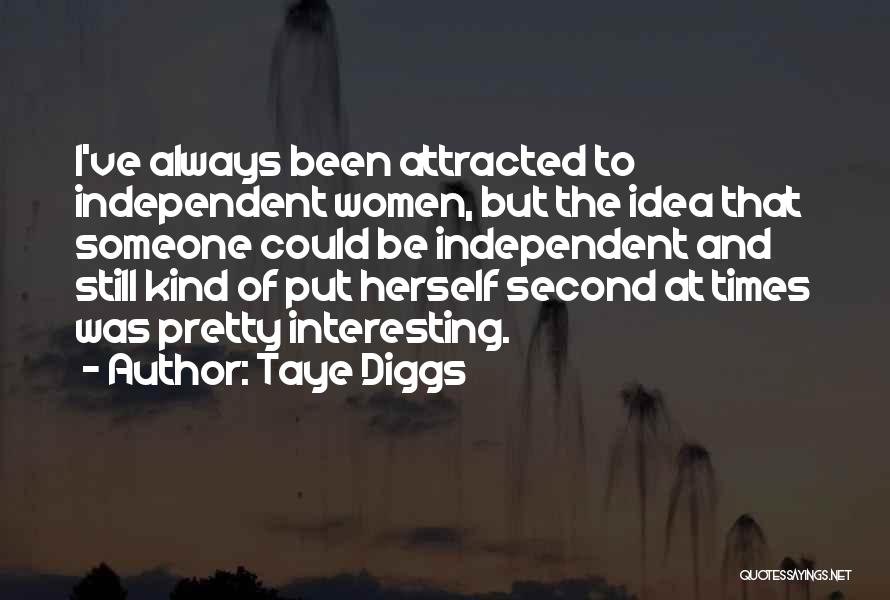 Taye Diggs Quotes: I've Always Been Attracted To Independent Women, But The Idea That Someone Could Be Independent And Still Kind Of Put