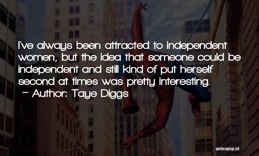 Taye Diggs Quotes: I've Always Been Attracted To Independent Women, But The Idea That Someone Could Be Independent And Still Kind Of Put