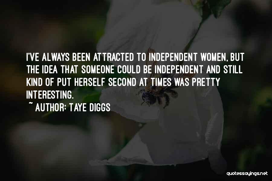 Taye Diggs Quotes: I've Always Been Attracted To Independent Women, But The Idea That Someone Could Be Independent And Still Kind Of Put