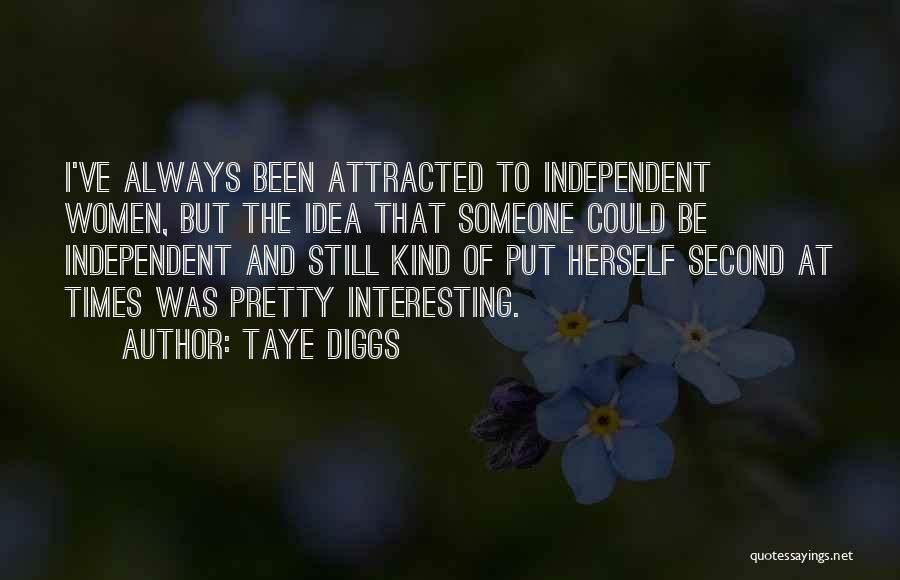 Taye Diggs Quotes: I've Always Been Attracted To Independent Women, But The Idea That Someone Could Be Independent And Still Kind Of Put