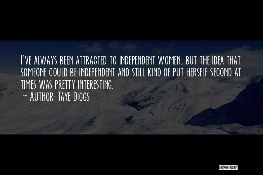 Taye Diggs Quotes: I've Always Been Attracted To Independent Women, But The Idea That Someone Could Be Independent And Still Kind Of Put