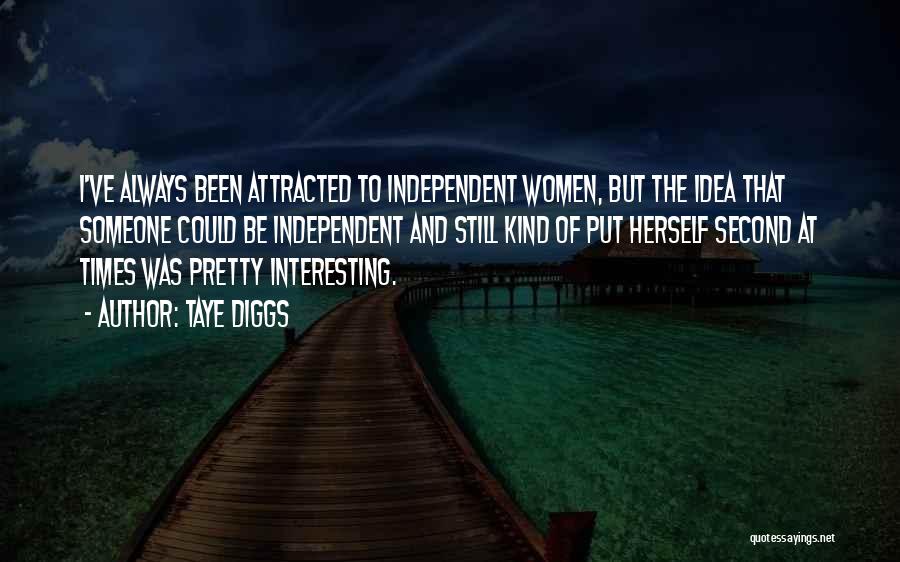 Taye Diggs Quotes: I've Always Been Attracted To Independent Women, But The Idea That Someone Could Be Independent And Still Kind Of Put