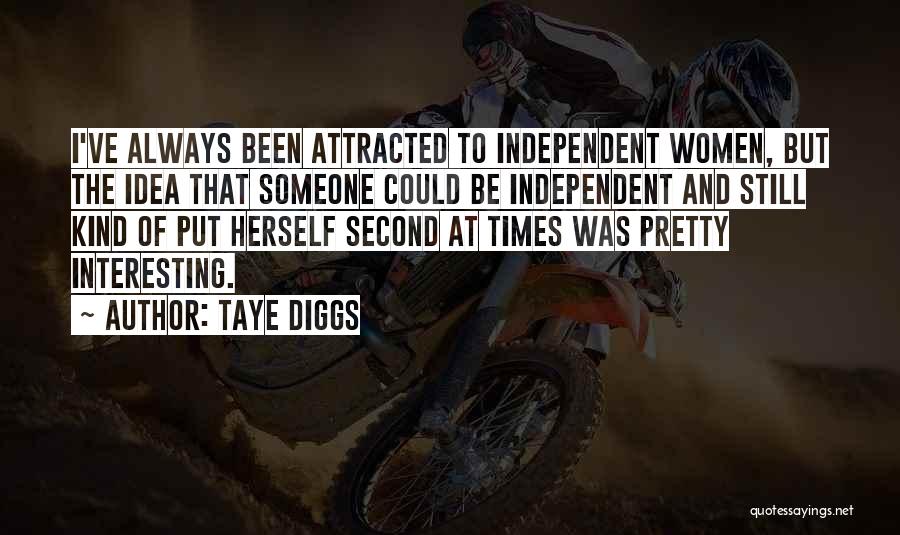 Taye Diggs Quotes: I've Always Been Attracted To Independent Women, But The Idea That Someone Could Be Independent And Still Kind Of Put