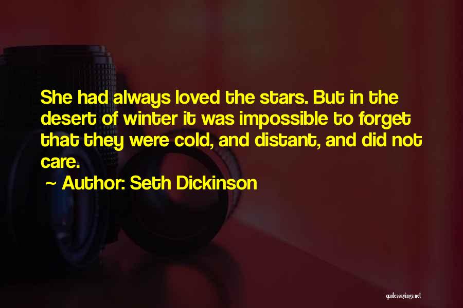 Seth Dickinson Quotes: She Had Always Loved The Stars. But In The Desert Of Winter It Was Impossible To Forget That They Were