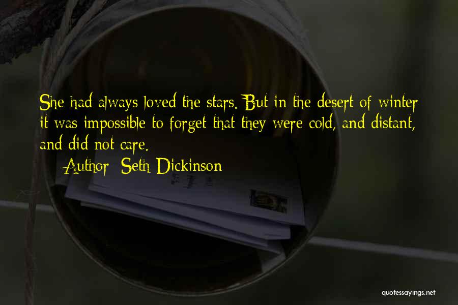 Seth Dickinson Quotes: She Had Always Loved The Stars. But In The Desert Of Winter It Was Impossible To Forget That They Were