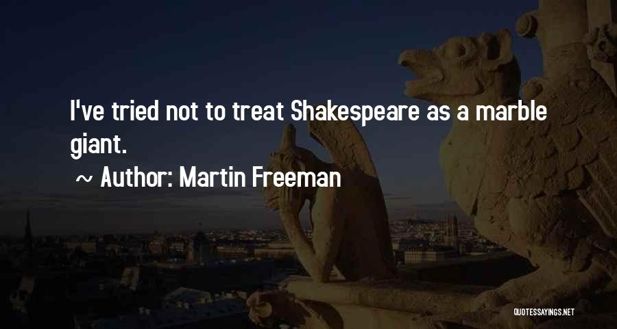 Martin Freeman Quotes: I've Tried Not To Treat Shakespeare As A Marble Giant.