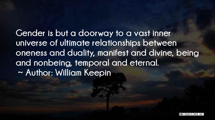 William Keepin Quotes: Gender Is But A Doorway To A Vast Inner Universe Of Ultimate Relationships Between Oneness And Duality, Manifest And Divine,