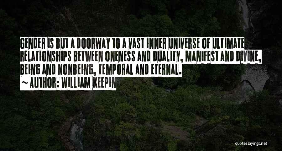 William Keepin Quotes: Gender Is But A Doorway To A Vast Inner Universe Of Ultimate Relationships Between Oneness And Duality, Manifest And Divine,