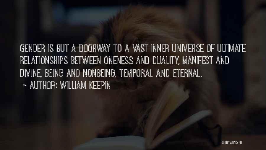 William Keepin Quotes: Gender Is But A Doorway To A Vast Inner Universe Of Ultimate Relationships Between Oneness And Duality, Manifest And Divine,