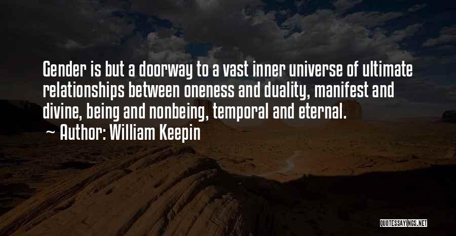 William Keepin Quotes: Gender Is But A Doorway To A Vast Inner Universe Of Ultimate Relationships Between Oneness And Duality, Manifest And Divine,