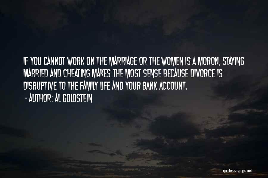 Al Goldstein Quotes: If You Cannot Work On The Marriage Or The Women Is A Moron, Staying Married And Cheating Makes The Most