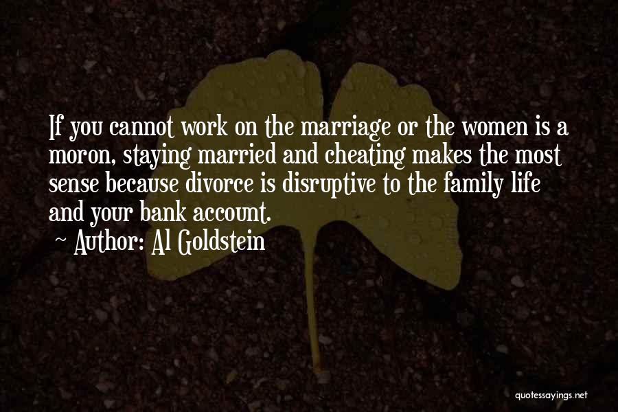 Al Goldstein Quotes: If You Cannot Work On The Marriage Or The Women Is A Moron, Staying Married And Cheating Makes The Most