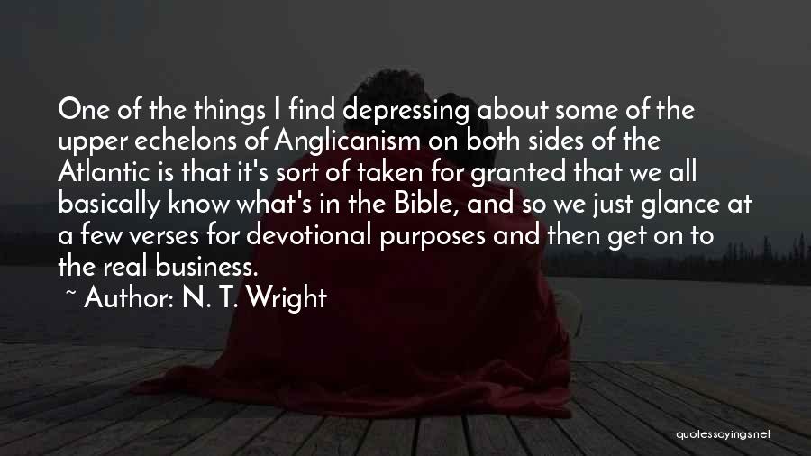 N. T. Wright Quotes: One Of The Things I Find Depressing About Some Of The Upper Echelons Of Anglicanism On Both Sides Of The