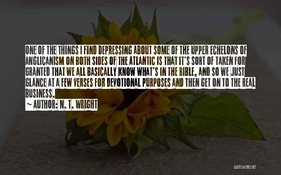 N. T. Wright Quotes: One Of The Things I Find Depressing About Some Of The Upper Echelons Of Anglicanism On Both Sides Of The