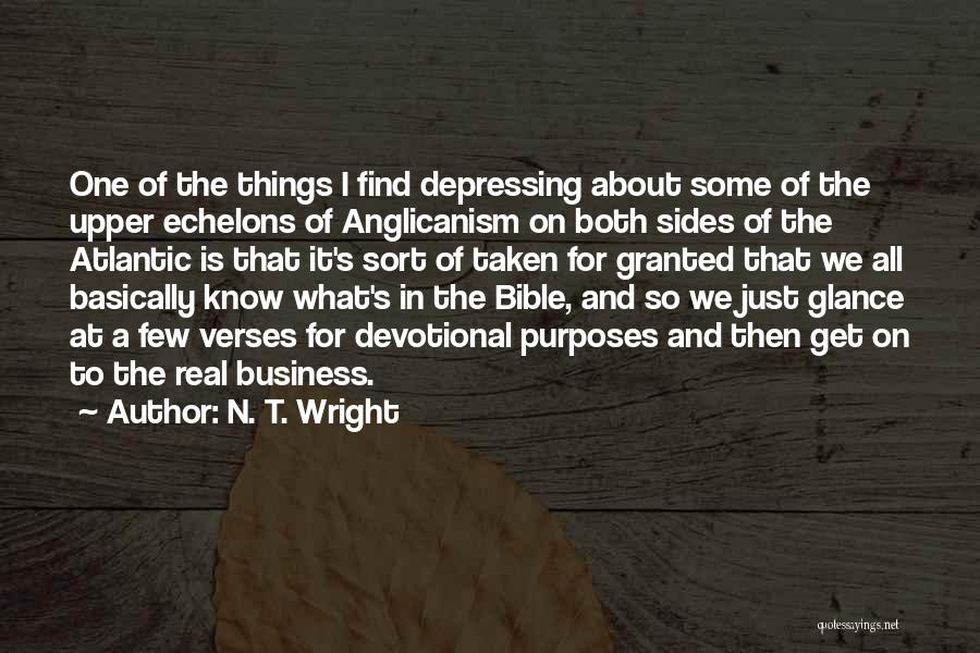 N. T. Wright Quotes: One Of The Things I Find Depressing About Some Of The Upper Echelons Of Anglicanism On Both Sides Of The