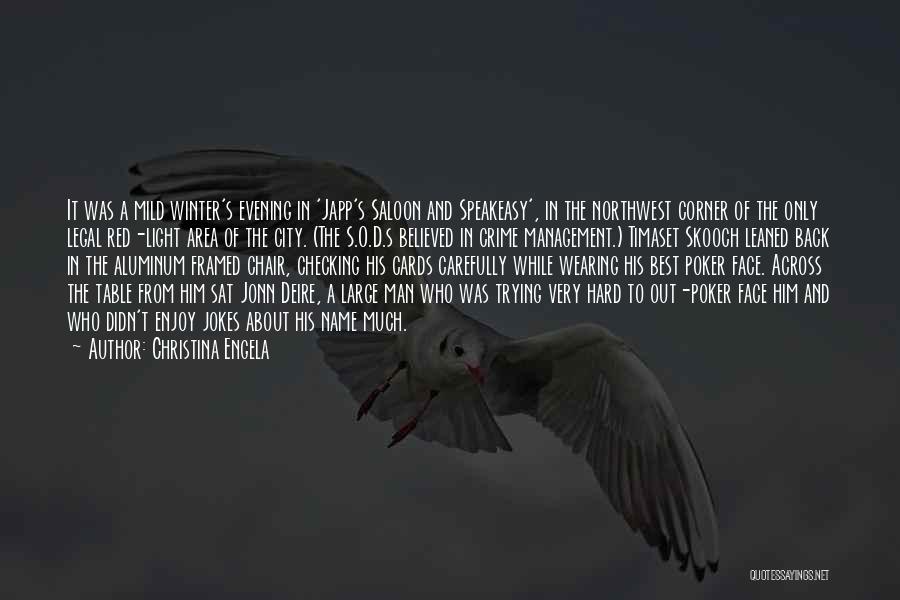 Christina Engela Quotes: It Was A Mild Winter's Evening In 'japp's Saloon And Speakeasy', In The Northwest Corner Of The Only Legal Red-light