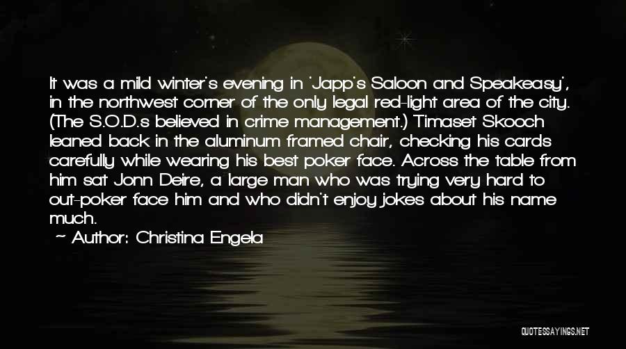 Christina Engela Quotes: It Was A Mild Winter's Evening In 'japp's Saloon And Speakeasy', In The Northwest Corner Of The Only Legal Red-light