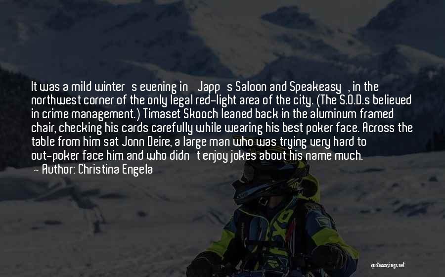 Christina Engela Quotes: It Was A Mild Winter's Evening In 'japp's Saloon And Speakeasy', In The Northwest Corner Of The Only Legal Red-light