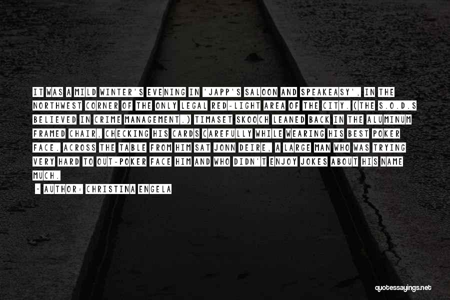 Christina Engela Quotes: It Was A Mild Winter's Evening In 'japp's Saloon And Speakeasy', In The Northwest Corner Of The Only Legal Red-light