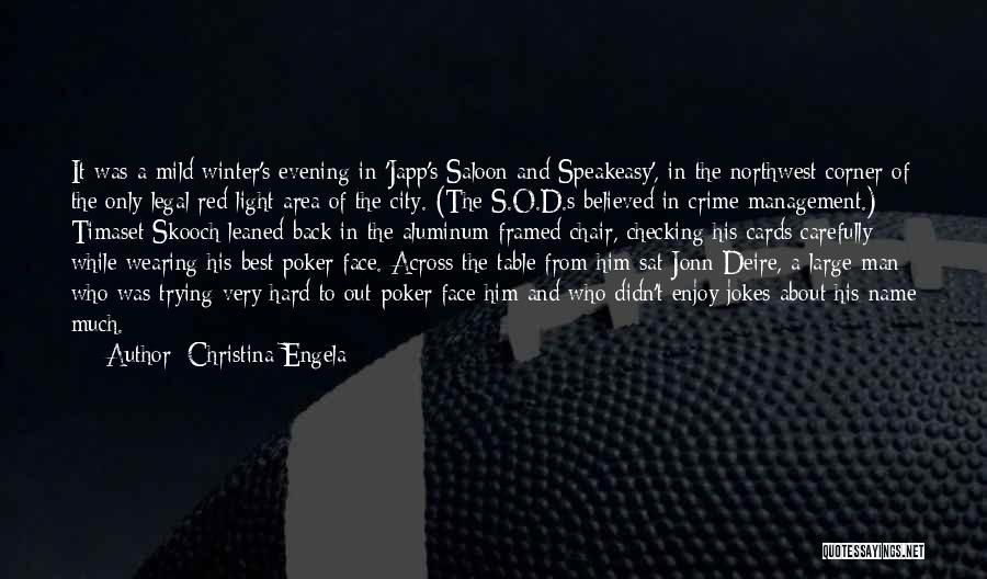 Christina Engela Quotes: It Was A Mild Winter's Evening In 'japp's Saloon And Speakeasy', In The Northwest Corner Of The Only Legal Red-light
