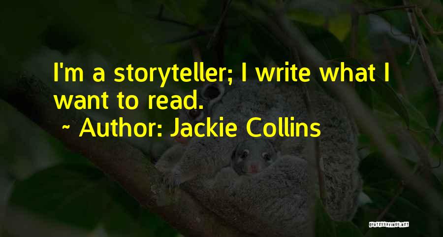 Jackie Collins Quotes: I'm A Storyteller; I Write What I Want To Read.