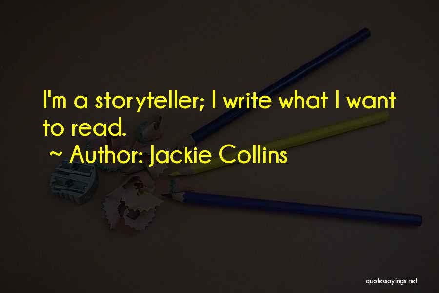 Jackie Collins Quotes: I'm A Storyteller; I Write What I Want To Read.