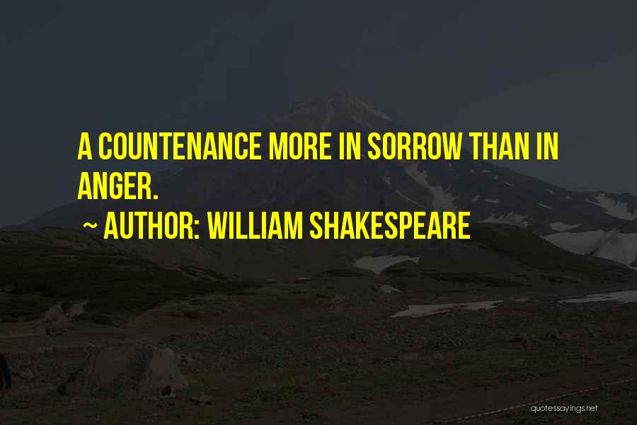 William Shakespeare Quotes: A Countenance More In Sorrow Than In Anger.