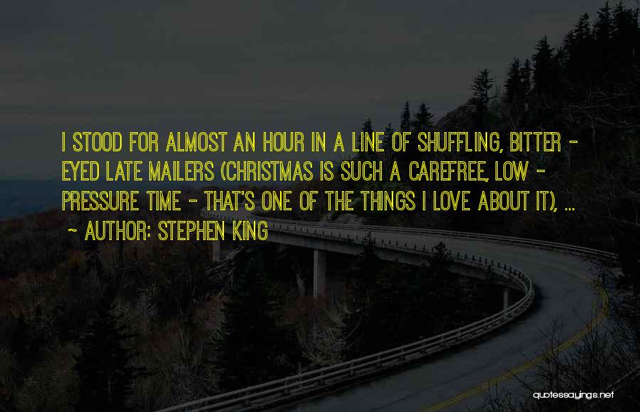 Stephen King Quotes: I Stood For Almost An Hour In A Line Of Shuffling, Bitter - Eyed Late Mailers (christmas Is Such A