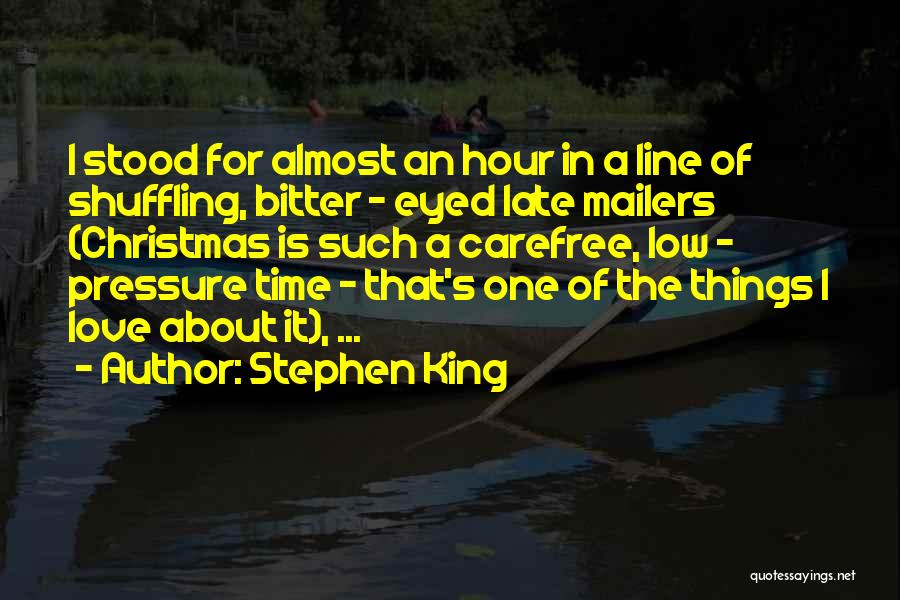 Stephen King Quotes: I Stood For Almost An Hour In A Line Of Shuffling, Bitter - Eyed Late Mailers (christmas Is Such A
