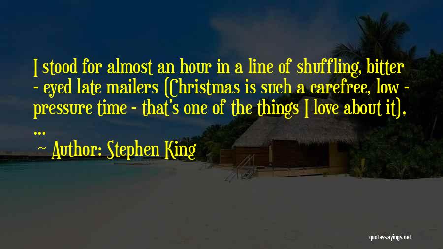 Stephen King Quotes: I Stood For Almost An Hour In A Line Of Shuffling, Bitter - Eyed Late Mailers (christmas Is Such A