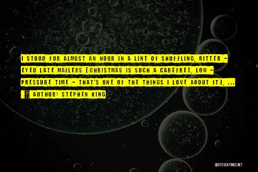 Stephen King Quotes: I Stood For Almost An Hour In A Line Of Shuffling, Bitter - Eyed Late Mailers (christmas Is Such A