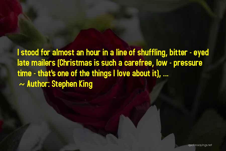 Stephen King Quotes: I Stood For Almost An Hour In A Line Of Shuffling, Bitter - Eyed Late Mailers (christmas Is Such A