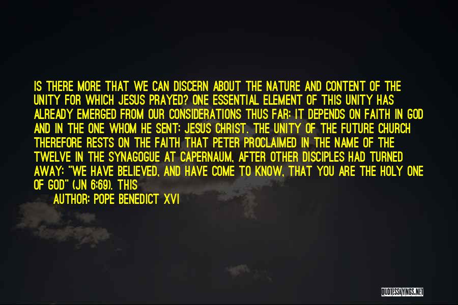 Pope Benedict XVI Quotes: Is There More That We Can Discern About The Nature And Content Of The Unity For Which Jesus Prayed? One