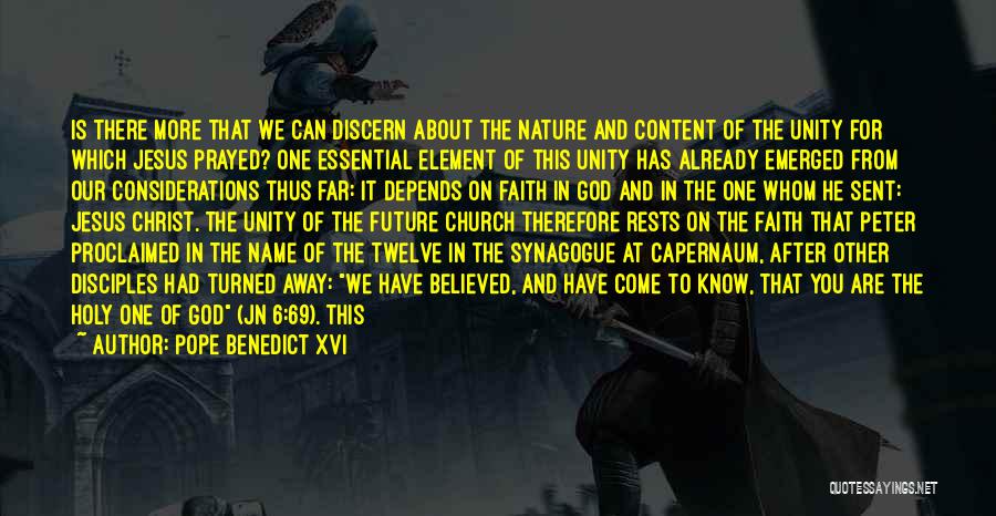 Pope Benedict XVI Quotes: Is There More That We Can Discern About The Nature And Content Of The Unity For Which Jesus Prayed? One