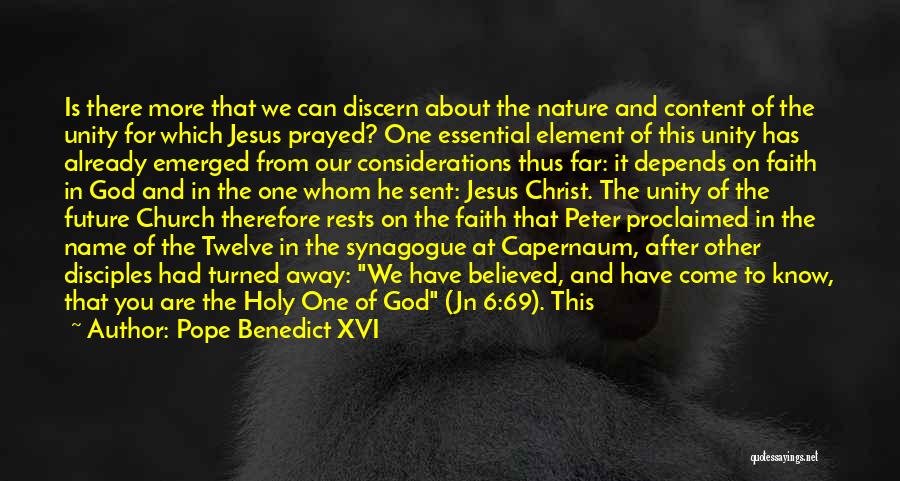 Pope Benedict XVI Quotes: Is There More That We Can Discern About The Nature And Content Of The Unity For Which Jesus Prayed? One